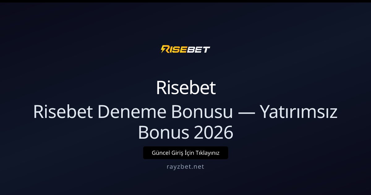 Risebet Hoşgeldin Deneme Bonusu Rehberi 2026 - Risebet rehber görseli