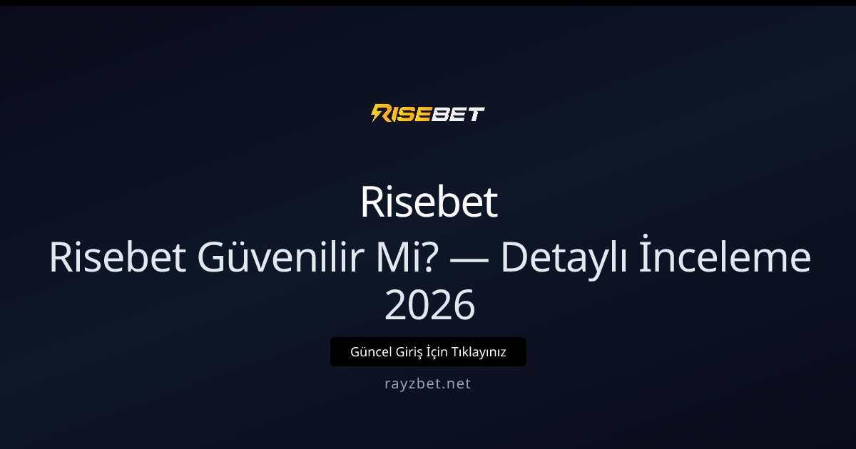 Risebet İncelemesi 2026: Güvenilirlik ve Hizmet Analizi - Risebet rehber görseli