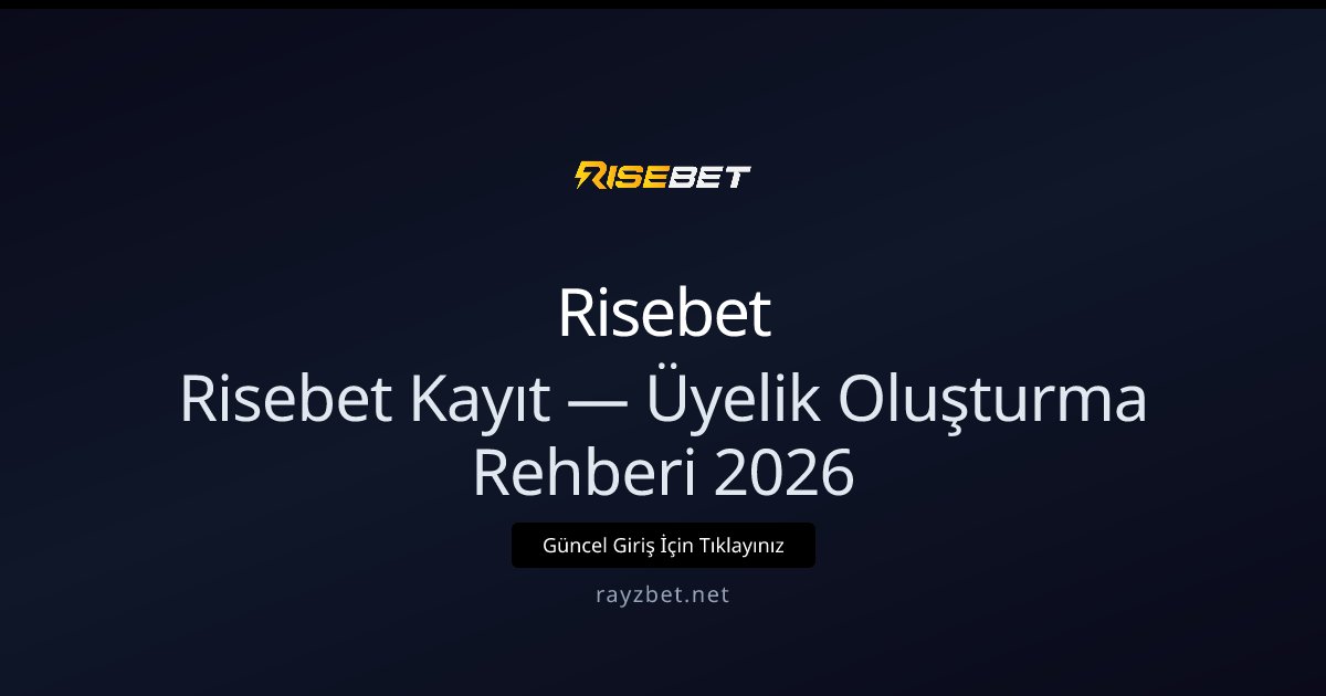 Rayzbet Üyelik Rehberi 2026 — Hızlı Kayıt ve Bonuslar - Risebet rehber görseli