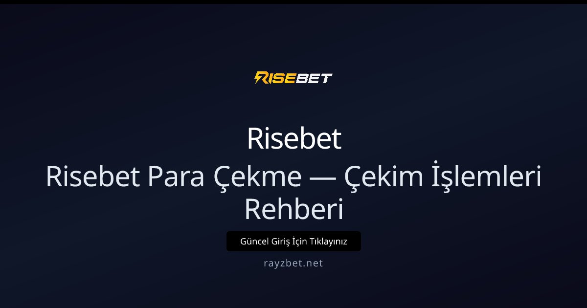 Risebet Para Çekme Rehberi — Hızlı ve Güvenli İşlemler - Risebet rehber görseli