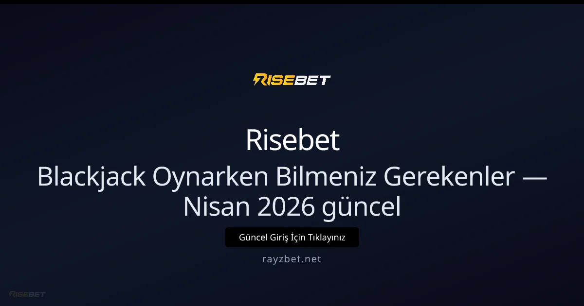 Blackjack Oynarken Bilmeniz Gerekenler - Risebet rehber görseli