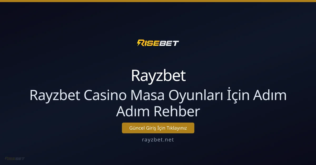 Rayzbet Casino Masa Oyunları İçin Adım Adım Rehber Rayzbet Casino Masa Oyunları İçin Adım Adım Rehber - Rayzbet rehber görseli