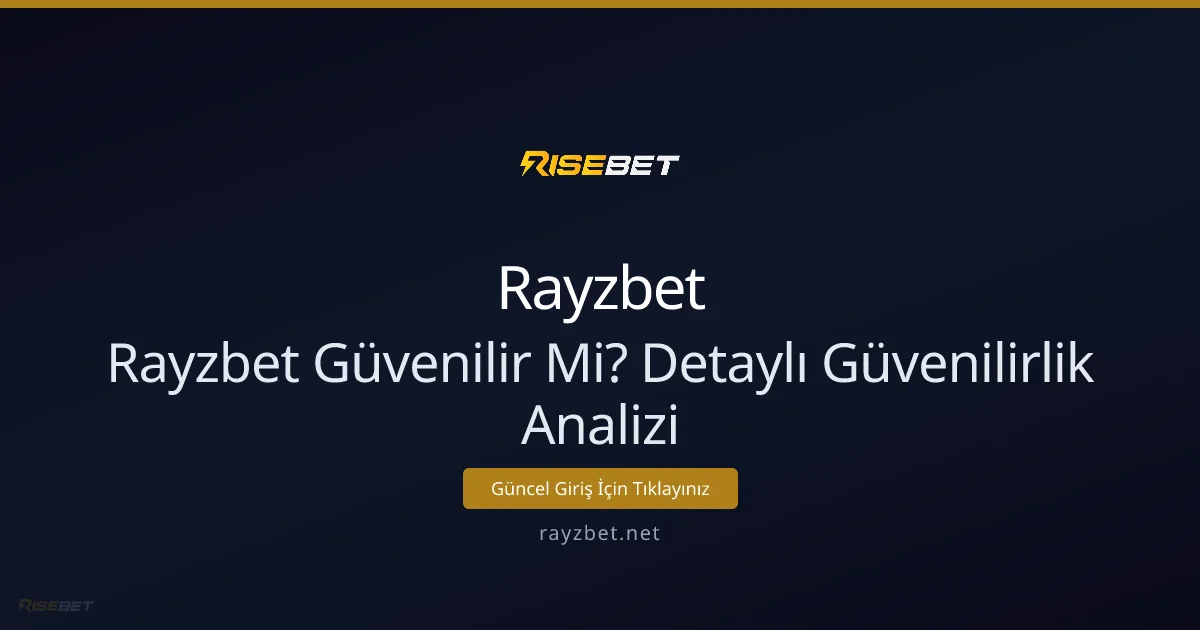 Rayzbet Güvenilir Mi? Detaylı Güvenilirlik Analizi Rayzbet Güvenilir Mi? Detaylı Güvenilirlik Analizi - Rayzbet rehber görseli