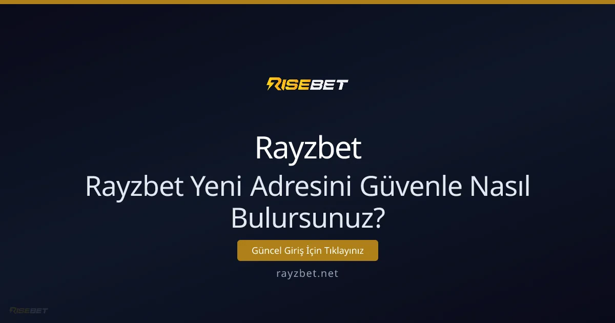 Rayzbet Yeni Adresini Güvenle Nasıl Bulursunuz? Rayzbet Yeni Adresini Güvenle Nasıl Bulursunuz? - Rayzbet rehber görseli