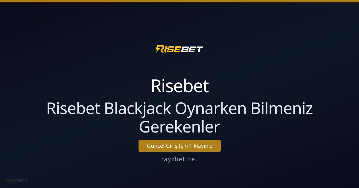 Risebet Blackjack Oynarken Bilmeniz Gerekenler
