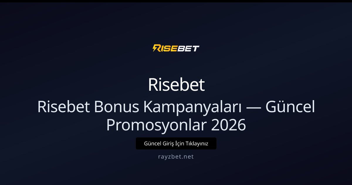 Risebet Güncel Bonus ve Promosyon Rehberi 2026 Risebet Güncel Bonus ve Promosyon Rehberi 2026 - Risebet rehber görseli