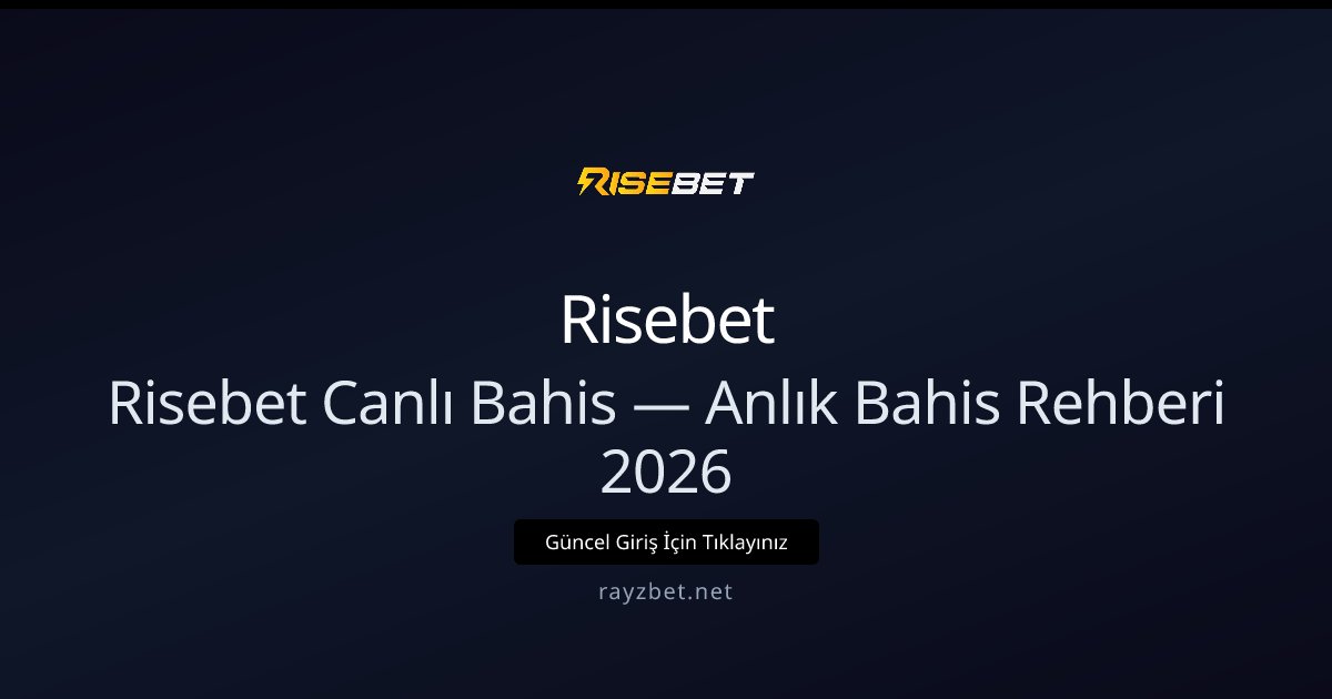 Rayzbet Canlı Bahis Rehberi 2026 — Anlık Stratejiler ve Seçenekler Rayzbet Canlı Bahis Rehberi 2026 — Anlık Stratejiler ve Seçenekler - Risebet rehber görseli