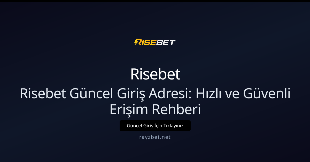 Risebet Güncel Giriş Adresi: Hızlı ve Güvenli Erişim Rehberi Risebet Güncel Giriş Adresi: Hızlı ve Güvenli Erişim Rehberi - Risebet rehber görseli