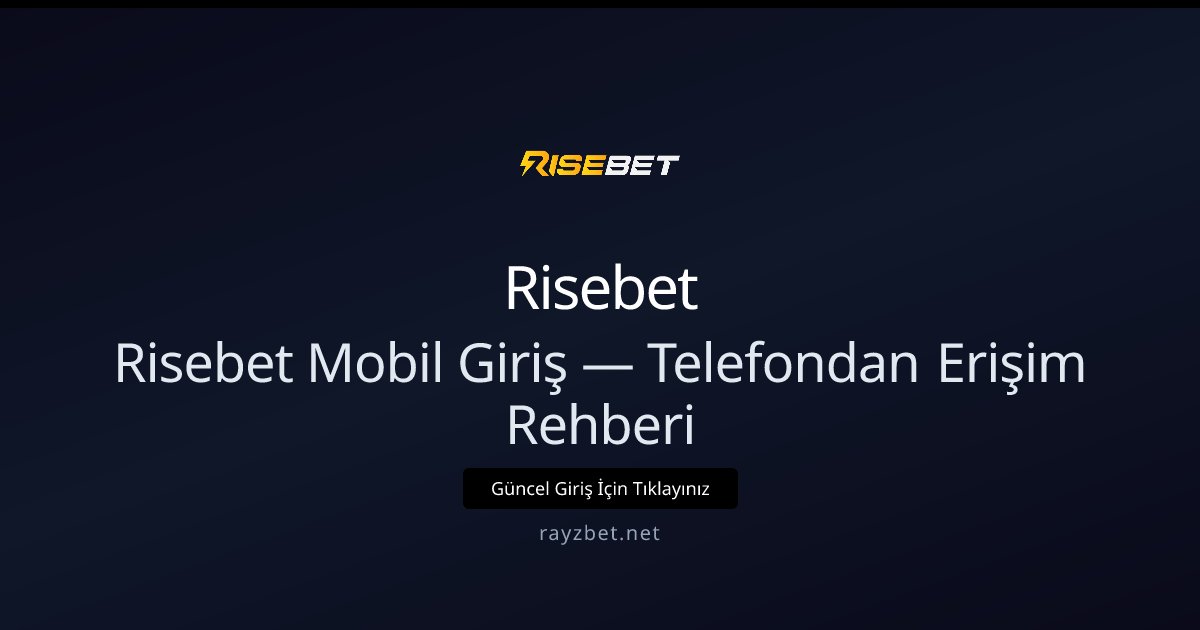 Rayzbet Mobil Erişim Rehberi: Telefonla Hızlı Giriş Rayzbet Mobil Erişim Rehberi: Telefonla Hızlı Giriş - Risebet rehber görseli