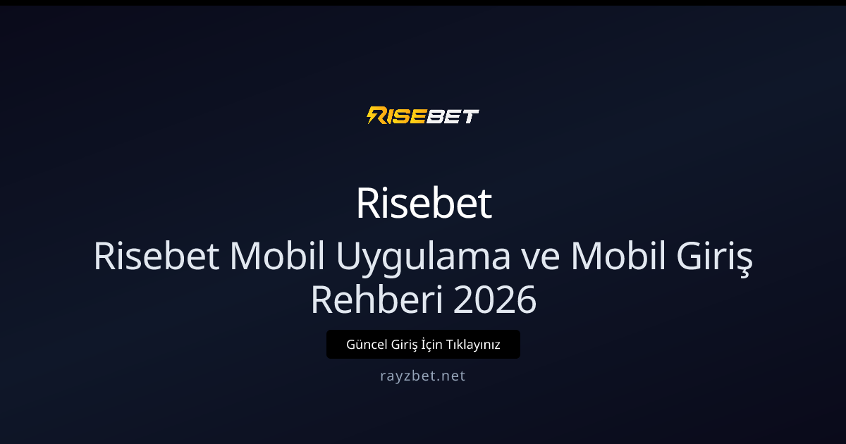 Risebet Mobil Uygulama ve Mobil Giriş Rehberi 2026 Risebet Mobil Uygulama ve Mobil Giriş Rehberi 2026 - Risebet rehber görseli