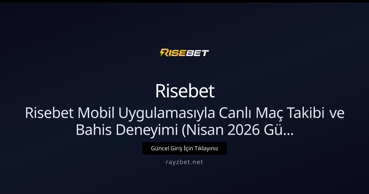 Risebet Mobil Uygulamasıyla Canlı Maç Takibi (Nisan 2026) Risebet Mobil Uygulamasıyla Canlı Maç Takibi (Nisan 2026) - Risebet rehber görseli