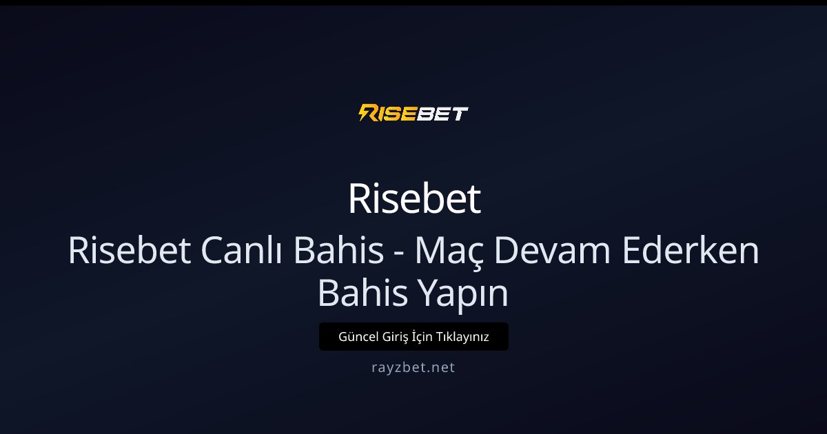 Risebet Canlı Bahis - Maç Devam Ederken Bahis Yapın