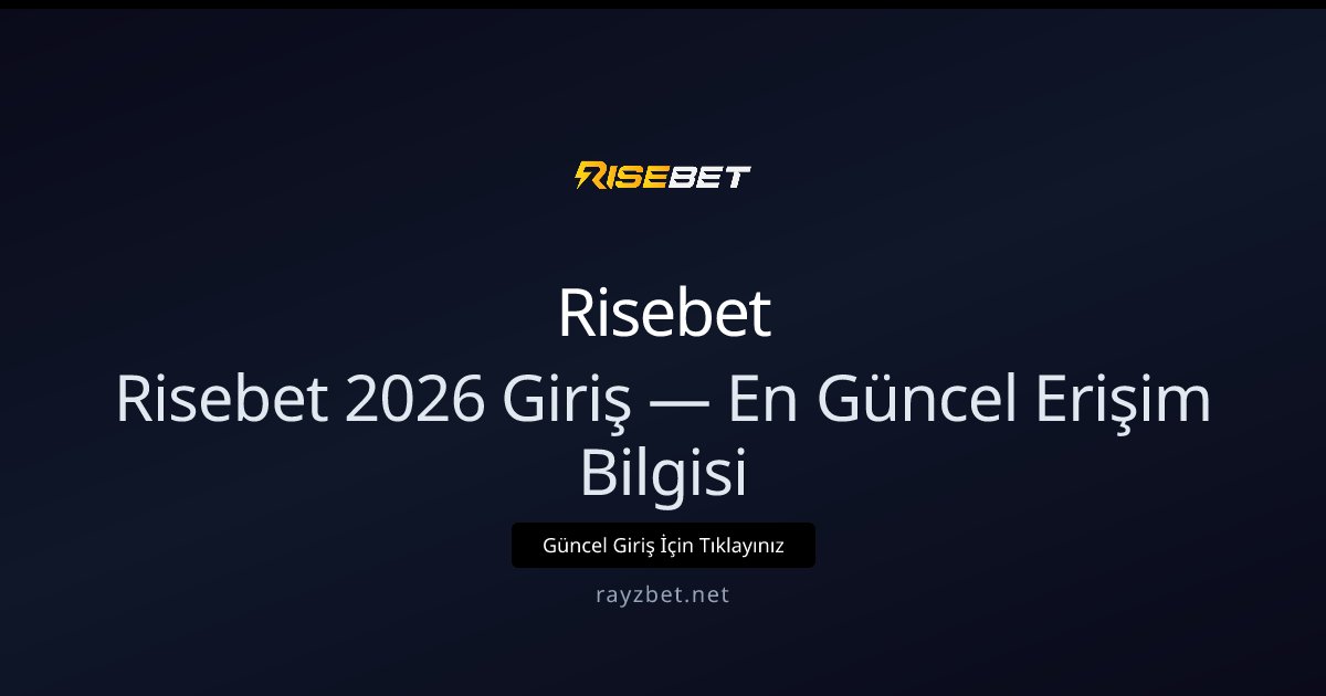 Risebet 2026 Giriş — En Güncel Erişim Bilgisi