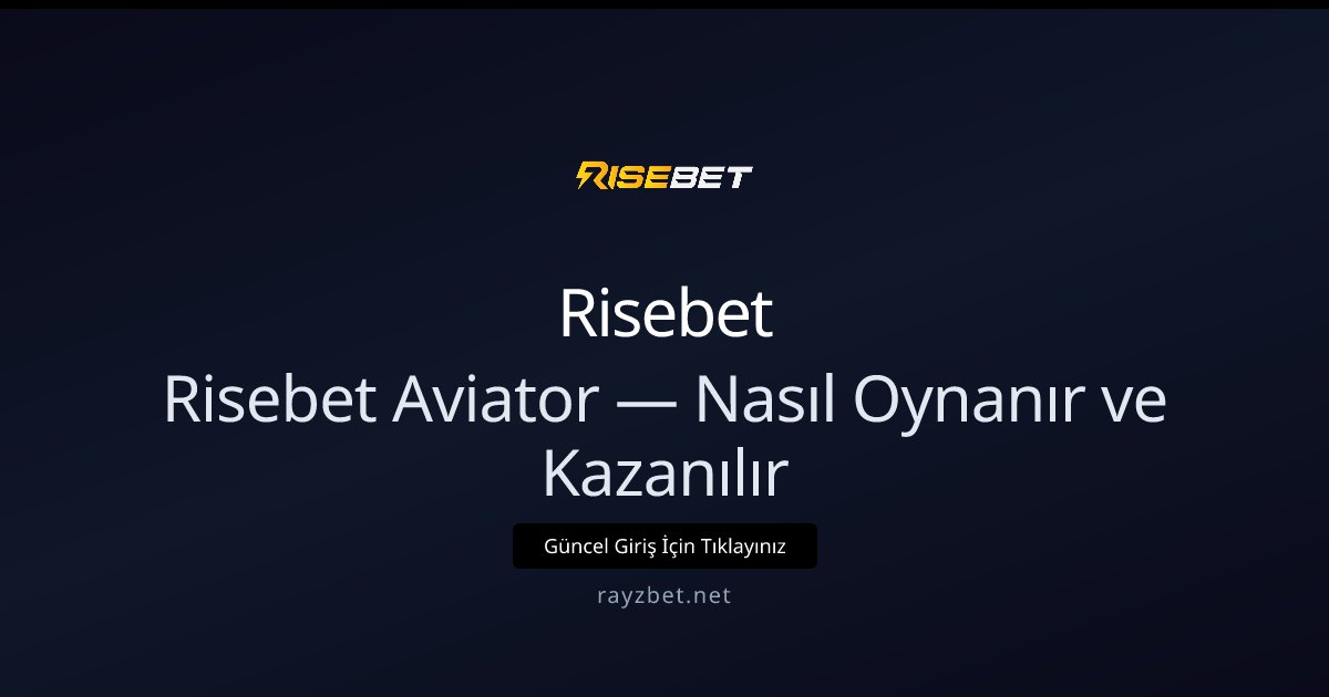 Risebet Aviator — Nasıl Oynanır ve Kazanılır