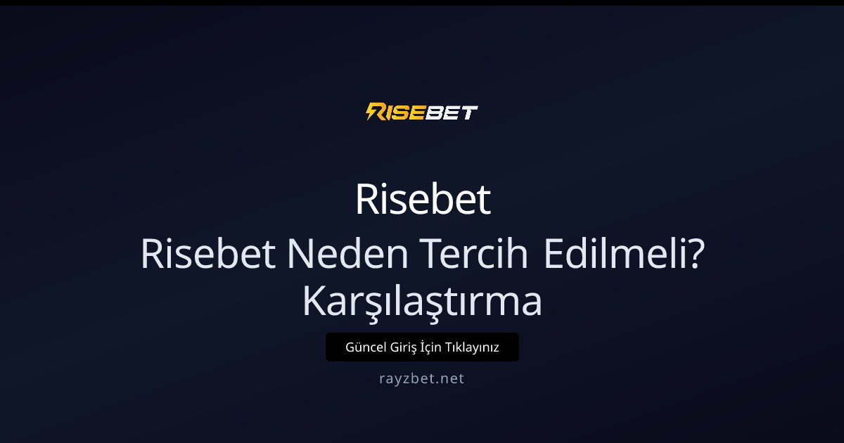 Risebet Neden Tercih Edilmeli? Karşılaştırma