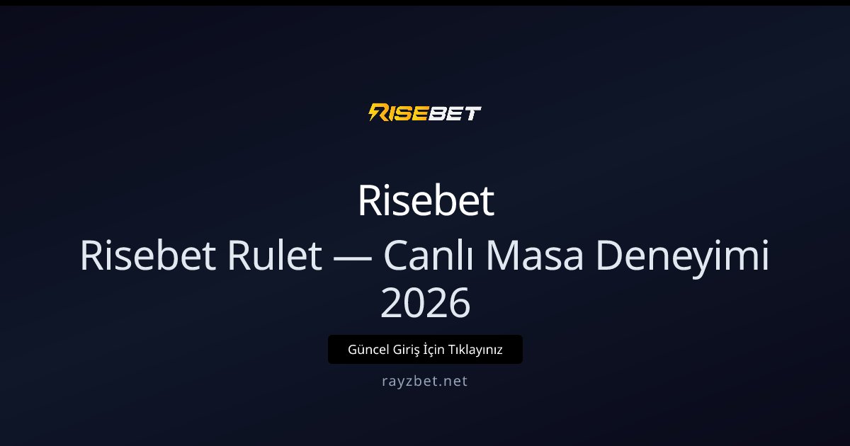 Risebet Rulet — Canlı Masa Deneyimi 2026