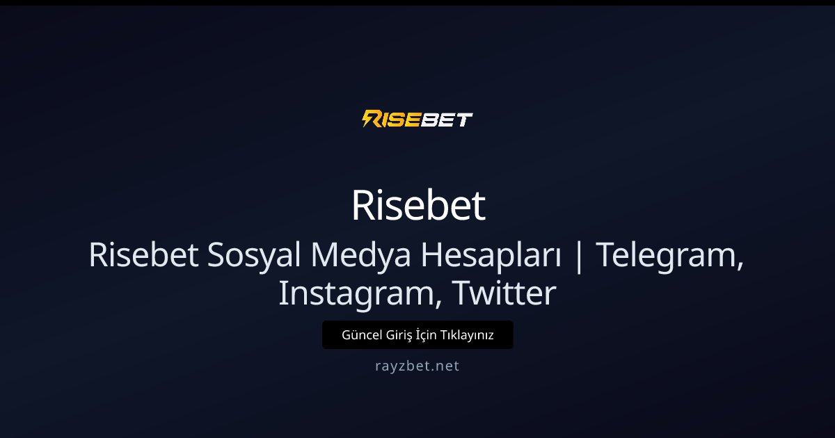 Risebet Sosyal Medya Hesapları | Telegram, Instagram, Twitter
