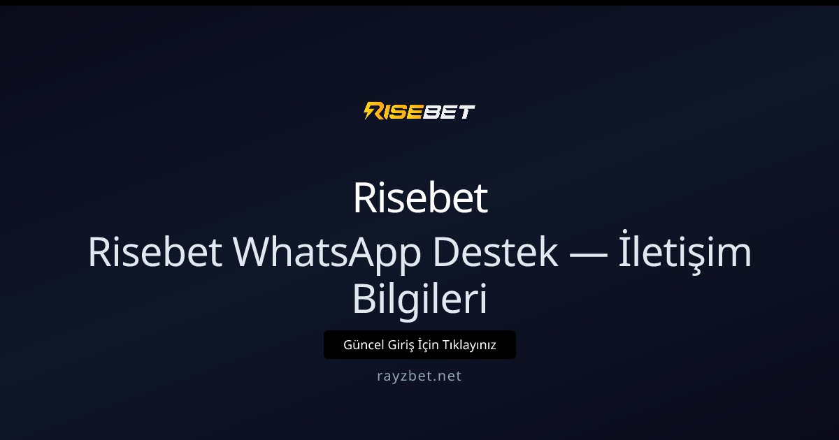 Risebet WhatsApp Destek — İletişim Bilgileri